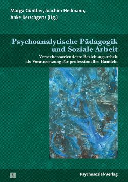 Psychoanalytische Pädagogik und Soziale Arbeit von Ahrbeck,  Bernd, Datler,  Wilfried, Eichler,  Lutz, Finger-Trescher,  Urte, Flaake,  Karin, Gerspach,  Manfred, Gumbinger,  Hans-Walter, Günther,  Marga, Hechler,  Oliver, Heilmann,  Joachim, Heinemann,  Evelyn, Kerschgens,  Anke, Kirsch,  Holger, Kleemann,  Christoph, Künstler,  Sylvia, Kupper-Heilmann,  Susanne, Maaß,  Doris, Naumann,  Thilo Maria, Pforr,  Ursula, Rauh,  Bernhard, Schmid Noerr,  Gunzelin, Schubert,  Inge, Schubert,  Matthias N., Schwab,  Angelika, Wiegand,  Gisela