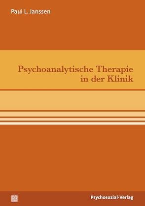 Psychoanalytische Therapie in der Klinik von Janssen,  Paul L.