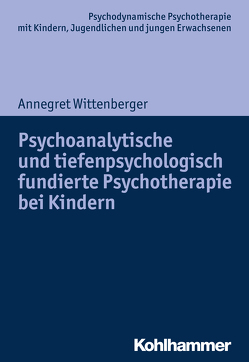 Psychoanalytische und tiefenpsychologisch fundierte Psychotherapie bei Kindern von Burchartz,  Arne, Hopf,  Hans, Lutz,  Christiane, Wittenberger,  Annegret