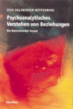 Psychoanalytisches Verstehen von Beziehungen von Salzberger-Wittenberg,  Isca