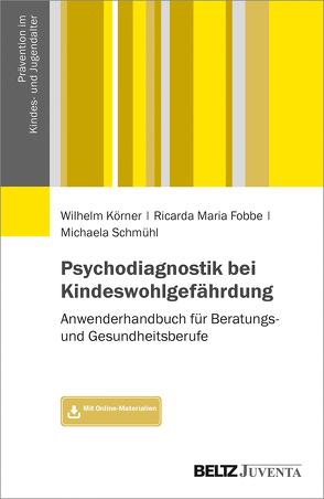 Psychodiagnostik bei Kindeswohlgefährdung von Fobbe,  Ricarda Maria, Körner,  Wilhelm, Schmühl,  Michaela