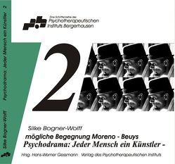 Psychodrama – Jeder Mensch ein Künstler, mögliche Begegnung Moreno – Beuys von Bogner-Wolff,  Silke