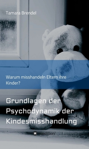 Psychodynamik der Kindesmisshandlung von Brendel,  Tamara