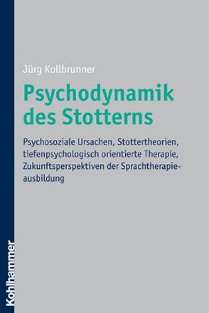 Psychodynamik des Stotterns von Kollbrunner,  Jürg