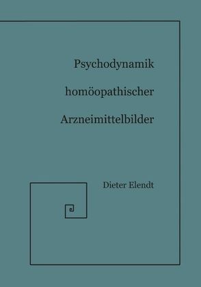 Psychodynamik Homöopathischer Arzneimittelbilder von Elendt,  Dieter