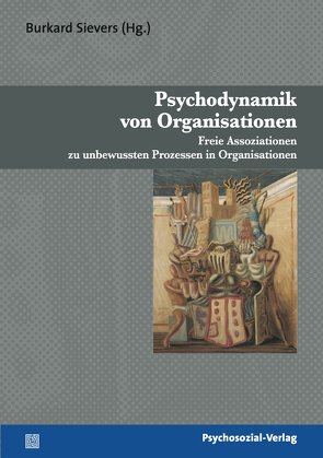 Psychodynamik von Organisationen von Gabriel,  Yiannis, Gilmore,  Thomas N., Gourgé,  Klaus, Grüneisen,  Veronika, Haubl,  Rolf, Jorkowski,  Renate, Krantz,  James, Long,  Susan, Mersky,  Rose Redding, Ohlmeier,  Dieter, Sievers,  Burkard, Stein,  Howard F., Westenberger-Breuer,  Heike