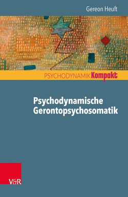 Psychodynamische Gerontopsychosomatik von Heuft,  Gereon