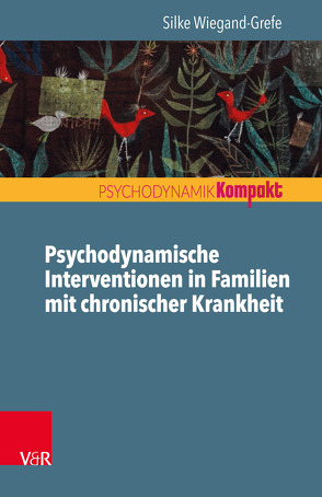 Psychodynamische Interventionen in Familien mit chronischer Krankheit von Wiegand-Grefe,  Silke