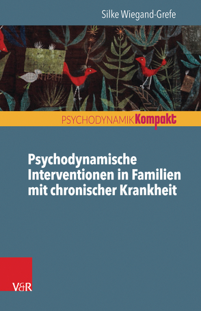 Psychodynamische Interventionen in Familien mit chronischer Krankheit von Wiegand-Grefe,  Silke