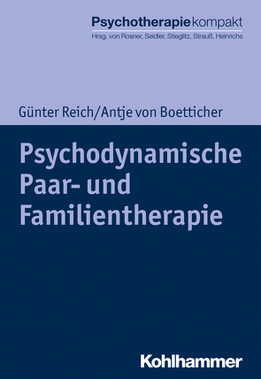 Psychodynamische Paar- und Familientherapie von Boetticher,  Antje von, Freyberger,  Harald, Heinrichs,  Nina, Reich,  Günter, Rosner,  Rita, Seidler,  Günter H., Spitzer,  Carsten, Stieglitz,  Rolf-Dieter, Strauß,  Bernhard