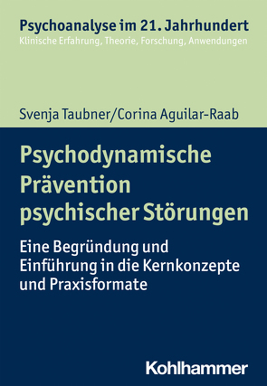 Psychodynamische Prävention psychischer Störungen von Aguilar-Raab,  Corina, Benecke,  Cord, Gast,  Lilli, Leuzinger-Bohleber,  Marianne, Mertens,  Wolfgang, Taubner,  Svenja