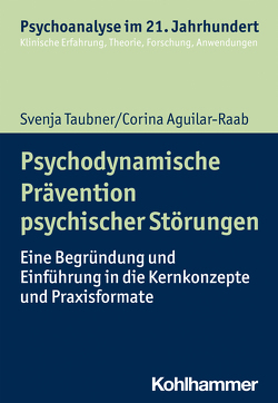 Psychodynamische Prävention psychischer Störungen von Aguilar-Raab,  Corina, Benecke,  Cord, Gast,  Lilli, Leuzinger-Bohleber,  Marianne, Mertens,  Wolfgang, Taubner,  Svenja