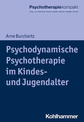 Psychodynamische Psychotherapie im Kindes- und Jugendalter von Burchartz,  Arne, Freyberger,  Harald, Heinrichs,  Nina, Rosner,  Rita, Seidler,  Günter H., Spitzer,  Carsten, Stieglitz,  Rolf-Dieter, Strauß,  Bernhard, Windaus,  Eberhard