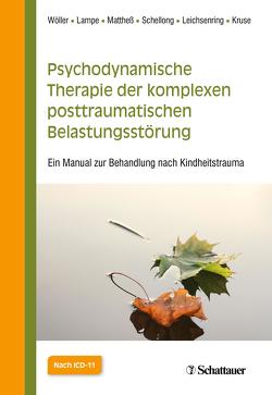 Psychodynamische Therapie der komplexen posttraumatischen Belastungsstörung von Kruse,  Johannes, Lampe,  Astrid, Leichsenring,  Falk, Mattheß,  Helga, Schellong,  Julia, Wöller,  Wolfgang