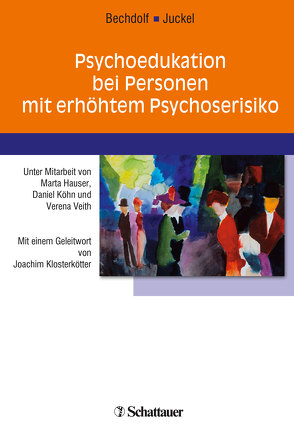 Psychoedukation bei Personen mit erhöhtem Psychoserisiko von Bechdolf,  Andreas, Juckel,  Georg