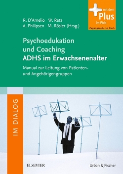 Psychoedukation und Coaching ADHS im Erwachsenenalter von D´Amelio,  Roberto, Philipsen,  Alexandra, Retz,  Wolfgang, Rösler,  Michael