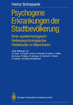 Psychogene Erkrankungen der Stadtbevölkerung von Dührssen,  A., Ehl,  M., Godart,  B., Janta,  B., Käfer,  H., Knoke,  M., Manz,  R., Parekh,  H., Schepank,  Heinz, Schiessl,  N., Schroth,  G., Stork,  H, Tress,  W., Valentin,  E., Weinhold-Metzner,  M.