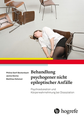 Behandlung psychogener nicht epileptischer Anfälle von Devine,  Janine, Hoheisel,  Matthias, Senf-Beckenbach,  Philine