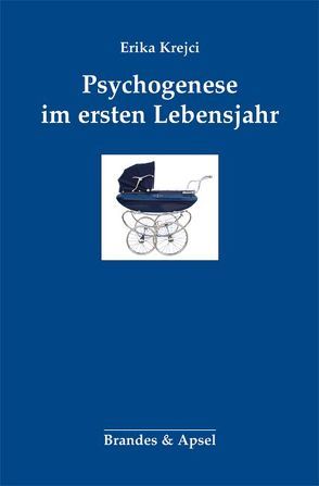 Psychogenese im ersten Lebensjahr von Krejci,  Erika