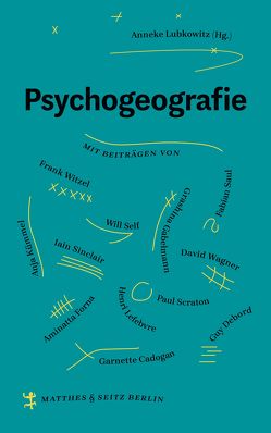 Psychogeografie von Cadogan,  Garnette, Forna,  Aminatta, Gabelmann,  Grashina, Ghebrezgiabiher,  Juergen, Jandl,  Andreas, Koch,  Sven, Kretschmer,  Ulrike, Lubkowitz,  Anneke, Saul,  Fabian, Scraton,  Paul, Self,  Will, Sievers,  Frank, Wagner,  David, Witzel,  Frank