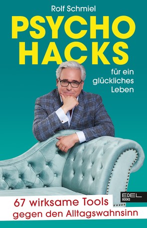 Psychohacks für ein glückliches Leben von Schmiel,  Rolf