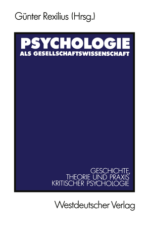 Psychologie als Gesellschaftswissenschaft von Rexilius,  Günter