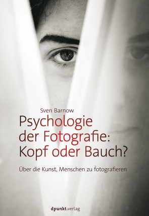 Psychologie der Fotografie: Kopf oder Bauch? von Barnow,  Sven