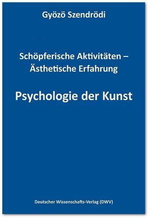 Psychologie der Kunst von Szendrödi,  Gyözö