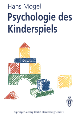 Psychologie des Kinderspiels von Mogel,  Hans, Otto,  Karlheinz