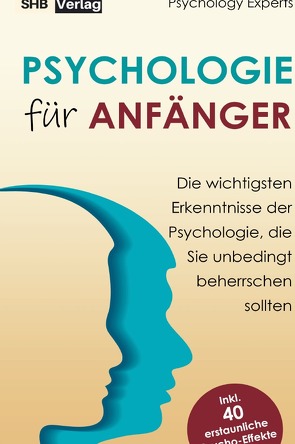 Psychologie für Anfänger von Experts,  Psychology, Verlag,  SHB