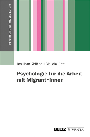 Psychologie für die Arbeit mit Migrant*innen von Kizilhan,  Jan Ilhan, Klett,  Claudia