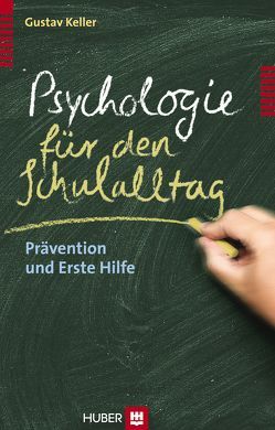 Psychologie für den Schulalltag von Keller,  Gustav