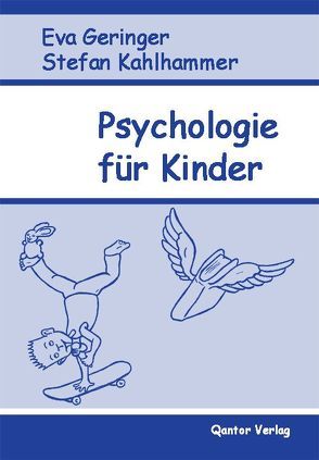 Psychologie für Kinder von Geringer,  Eva, Kahlhammer,  Stefan