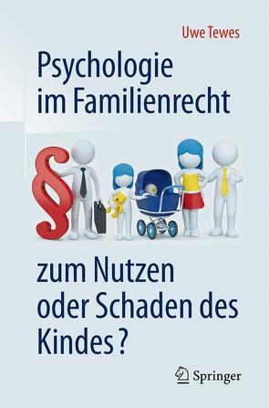 Psychologie im Familienrecht – zum Nutzen oder Schaden des Kindes? von Tewes,  Uwe