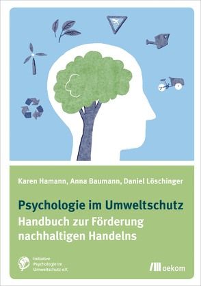 Psychologie im Umweltschutz von Baumann,  Anna, Hamann,  Karen, Löschinger,  Daniel