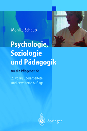 Psychologie, Soziologie und Pädagogik für die Pflegeberufe von Schaub,  Monika