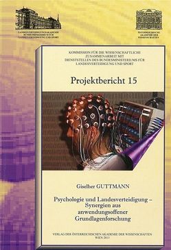 Psychologie und Landesverteidigung – Synergien aus anwendungsoffener Grundlagenforschung von Guttmann,  Giselher, Sünkel,  Hans