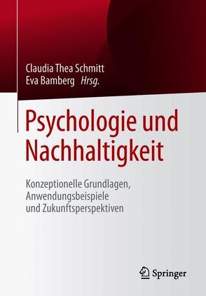 Psychologie und Nachhaltigkeit von Bamberg,  Eva, Schmitt,  Claudia Thea