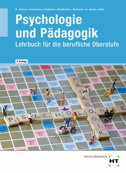 Psychologie und Pädagogik von Dr. Ackermann,  Andreas, Dr. Gebhard,  Klemens, Dr. Giselbrecht,  Marion, Dr. Jaszus,  Rainer, Dr. Küls,  Holger, Gutmann,  Wolfgang, Jaszus,  Gritta-Anne