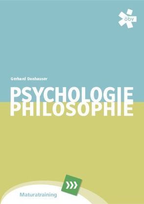 Psychologie und Philosophie Maturatraining von Donhauser,  Gerhard