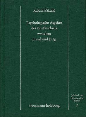 Psychologische Aspekte des Briefwechsels zwischen Freud und Jung von Eissler,  Kurt R.