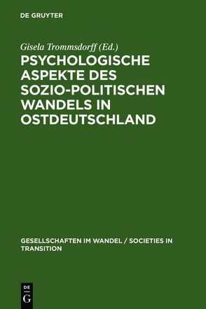 Psychologische Aspekte des sozio-politischen Wandels in Ostdeutschland von Trommsdorff,  Gisela