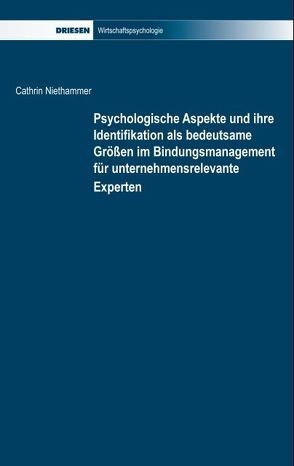 Psychologische Aspekte und ihre Identifikation als bedeutsame Größen im Bindungsmanagement für unternehmensrelevante Experten von Niethammer,  Cathrin