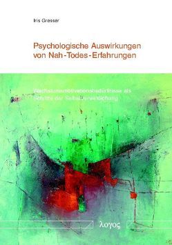 Psychologische Auswirkungen von Nah-Todes-Erfahrungen von Gresser,  Iris