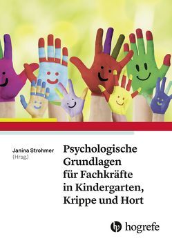 Psychologische Grundlagen für Fachkräfte in Kindergarten, Krippe und Hort von Strohmer,  Janina