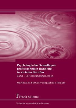 Psychologische Grundlagen professionellen Handelns in sozialen Berufen von Schulte-Pelkum,  Jörg, Schweer,  Martin K. W.