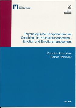 Psychologische Komponenten des Coachings im Hochleistungsbereich – Emotion und Emotionsmanagement von Frauscher,  Christian, Holzinger,  Rainer