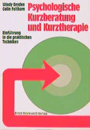 Psychologische Kurzberatung und Kurztherapie von Dryden,  Windy, Feltham,  Colin, Holler,  Petra