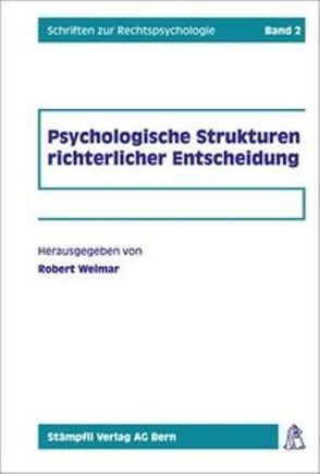 Psychologische Strukturen richterlicher Entscheidung von Jakob,  Raimund, Rehbinder,  Manfred, Usteri,  Martin, Weimar,  Robert