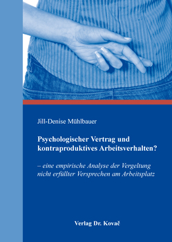 Psychologischer Vertrag und kontraproduktives Arbeitsverhalten? von Mühlbauer,  Jill-Denise